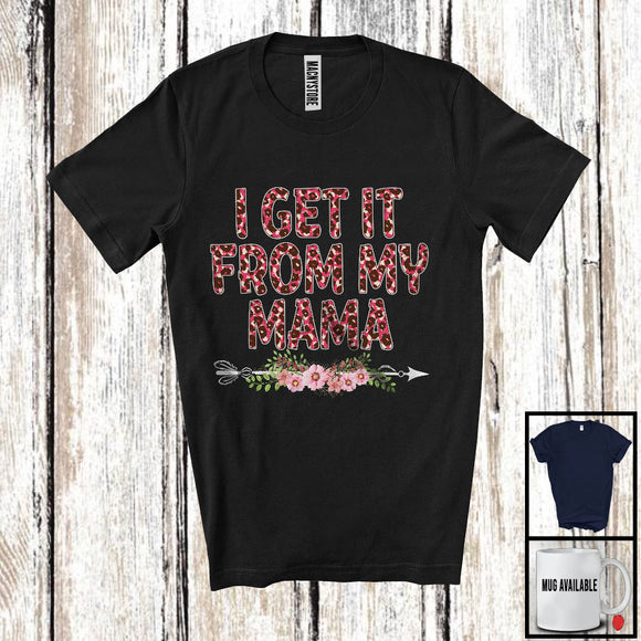 MacnyStore - I Get It From My Mama, Lovely Mother's Day Leopard Flowers, Matching Family Group T-Shirt