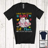 MacnyStore - I Have Two Titles Aunt And Cat Mom, Adorable Mother's Day Kitten Flowers Roses, Family T-Shirt