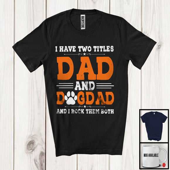 MacnyStore - I Have Two Titles Dad And Dog Dad, Awesome Father's Day Vintage Paws, Family Group T-Shirt