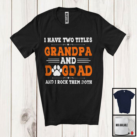 MacnyStore - I Have Two Titles Grandpa And Dog Dad, Awesome Father's Day Vintage Paws, Family Group T-Shirt