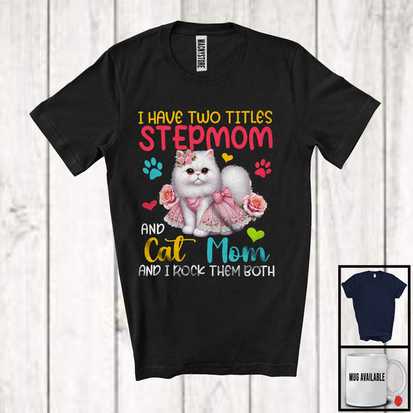 MacnyStore - I Have Two Titles Stepmom And Cat Mom, Adorable Mother's Day Kitten Flowers Roses, Family T-Shirt