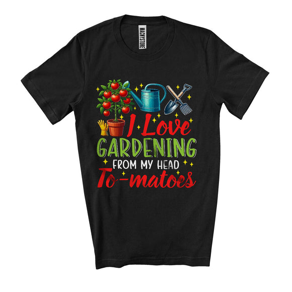 MacnyStore - I Love Gardening From My Head To matoes, Humorous Garden Gardening, Matching Family T-Shirt