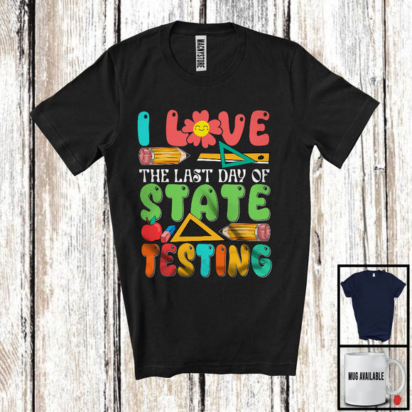 MacnyStore - I Love The Last Day Of State Testing, Adorable Test Day Pencil Flowers, Student Teacher Group T-Shirt