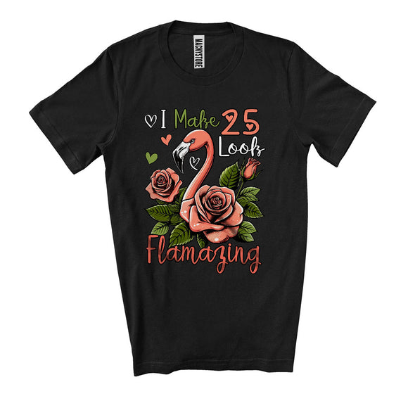 MacnyStore - I Make 25 Look Flamazing, Humorous 25th Birthday Flamingo Lover Flowers, Matching Family T-Shirt