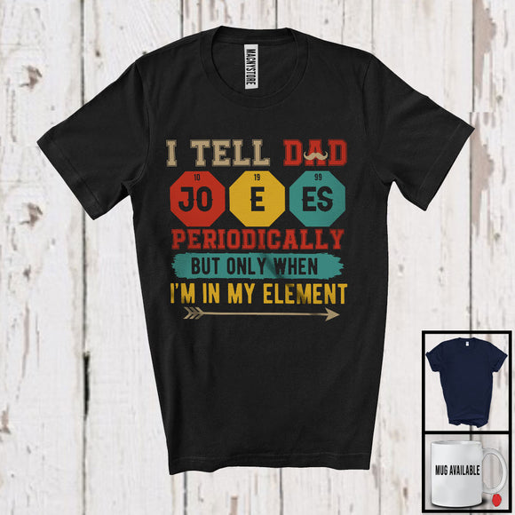 MacnyStore - I Tell Dad Jokes Periodically In My Element, Awesome Father's Day Science Chemistry, Family Vintage T-Shirt