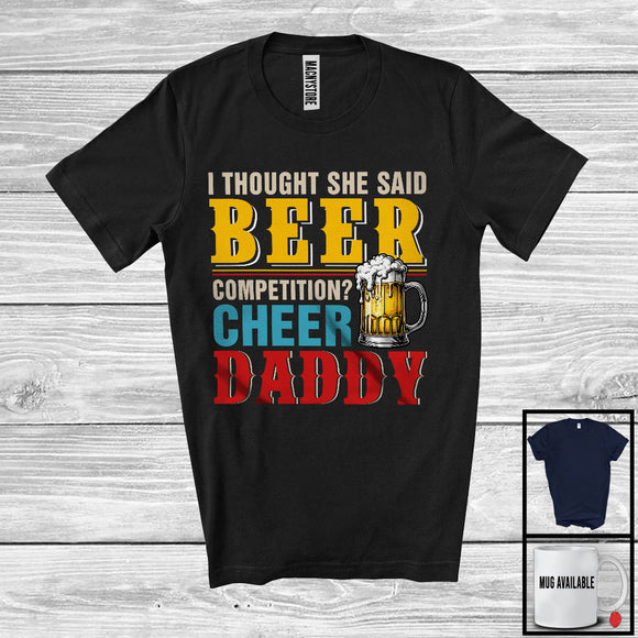MacnyStore - I Thought She Said Beer Competition Cheer Daddy, Funny Vintage Father's Day Drinking Drunker T-Shirt
