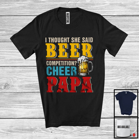 MacnyStore - I Thought She Said Beer Competition Cheer Papa, Funny Vintage Father's Day Drinking Drunker T-Shirt
