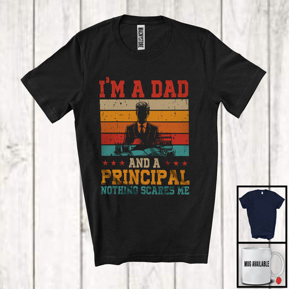 MacnyStore - I'm A Dad And A Principal Nothing Scares Me, Proud Father's Day Vintage Retro, Dad Family T-Shirt