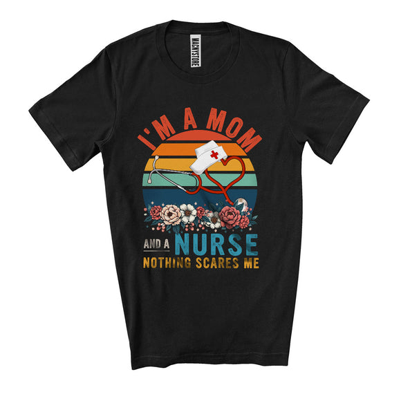 MacnyStore - I'm A Mom And A Nurse Nothing Scares Me, Humorous Mother's Day Vintage Retro, Family T-Shirt