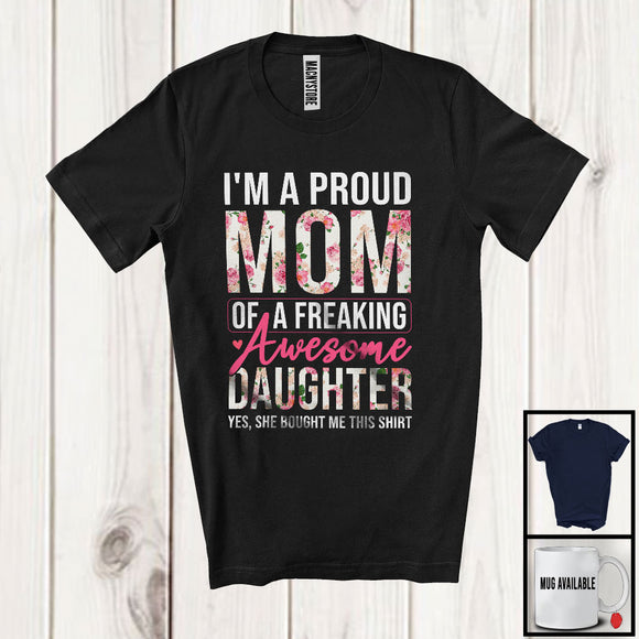 MacnyStore - I'm A Proud Mom Of A Freaking Daughter, Awesome Mother's Day Flowers, Floral Family T-Shirt