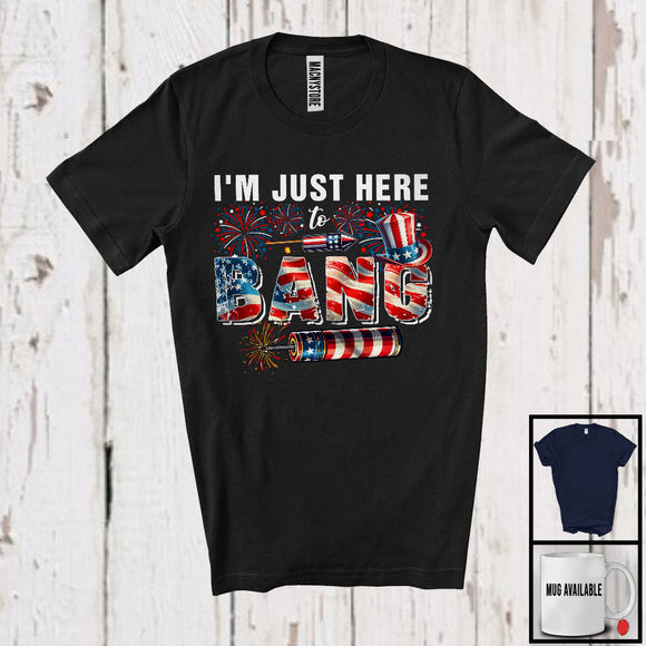 MacnyStore - I'm Just Here To Bang, Cheerful 4th Of July American Flag Firework, Matching Family Patriotic Team T-Shirt
