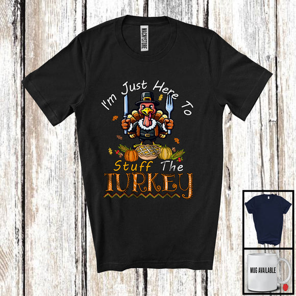 MacnyStore - I'm Just Here To Stuff The Turkey, Humorous Thanksgiving Turkey Eating Pumpkin Pie, Dinner Family T-Shirt