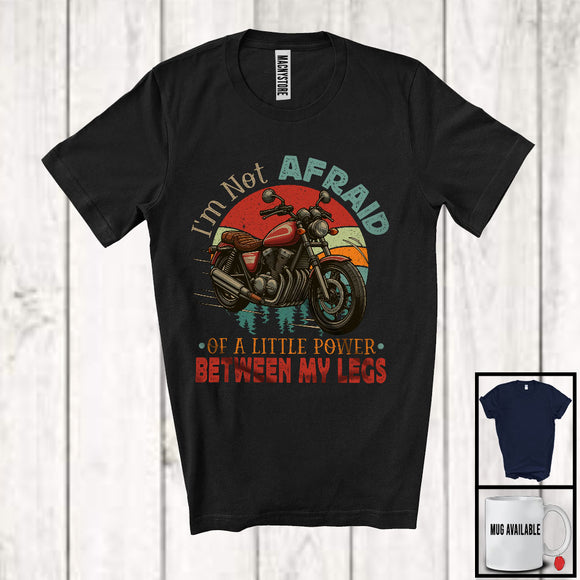 MacnyStore - I'm Not Afraid Of A Little Power Between My Legs, Funny Father's Day Motorcycle, Vintage Biker T-Shirt