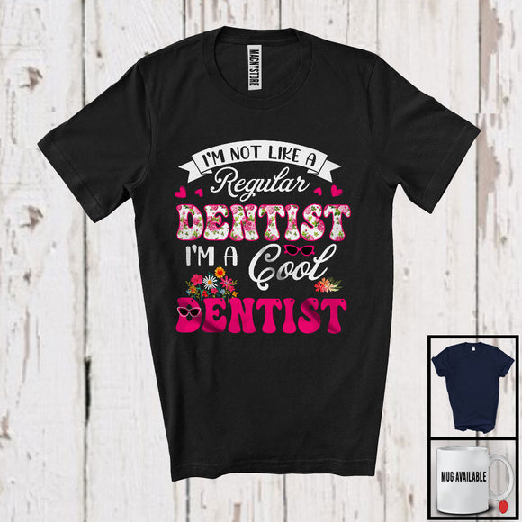 MacnyStore - I'm Not Like A Regular Dentist, Cool Mother's Day Flowers, Matching Dentist Family Group T-Shirt