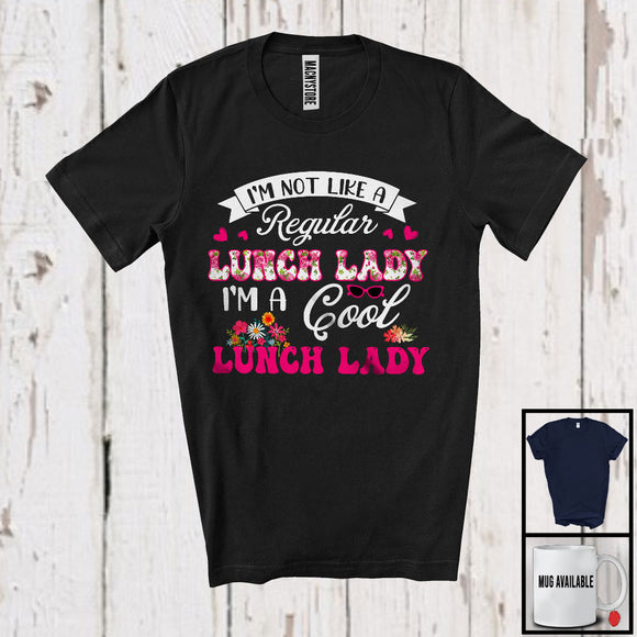 MacnyStore - I'm Not Like A Regular Lunch Lady, Cool Mother's Day Flowers, Matching Lunch Lady Group T-Shirt