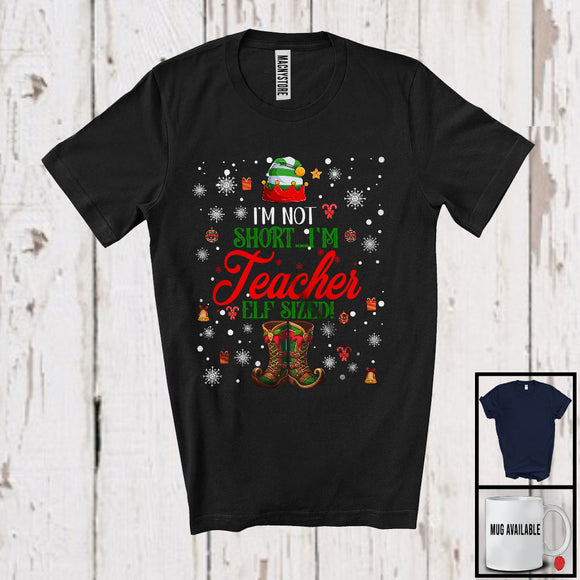 MacnyStore - I'm Not Short I'm Teacher ELF Sized, Sarcastic Christmas Short ELF, X-mas Snow Around T-Shirt