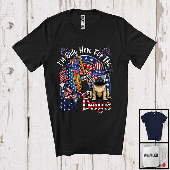 MacnyStore - I'm Only Here For The Hot Dogs, Lovely 4th Of July American Flag Pug Owner, Patriotic T-Shirt