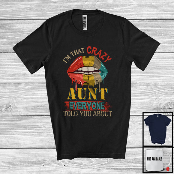 MacnyStore - I'm That Crazy Aunt Everyone Told You About, Awesome Mother's Day Vintage Lips, Family T-Shirt