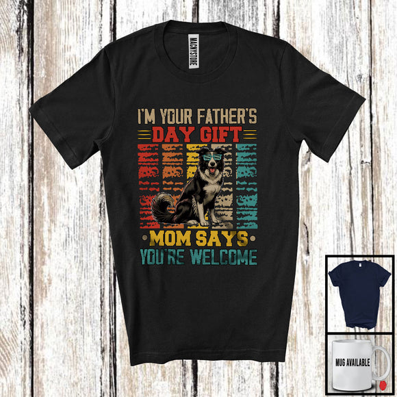 MacnyStore - I'm Your Father's Day Gift Mom Says Welcome, Lovely Border Collie Owner, Vintage Family T-Shirt