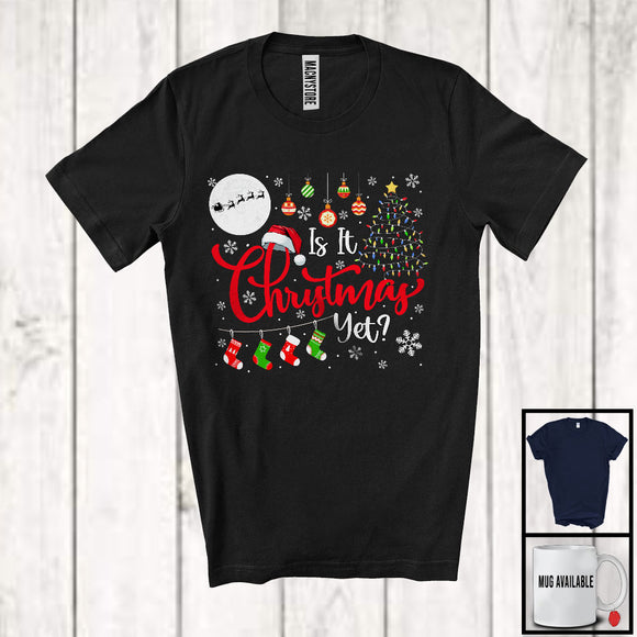 MacnyStore - Is It Christmas Yet; Humorous Coming Christmas Lights Tree Santa; Family Friends Group T-Shirt