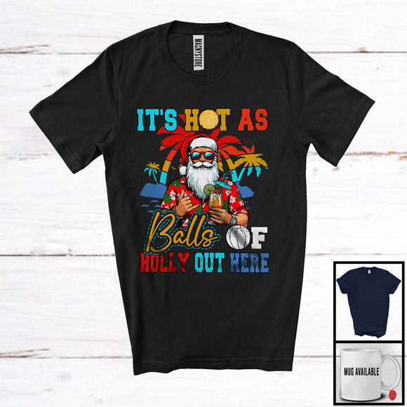 MacnyStore - It's Hot As Balls Of Holly Out Here, Sarcastic Christmas In July Santa Drinking, Summer Vacation T-Shirt