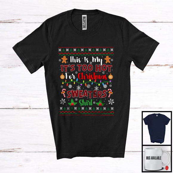 MacnyStore - It's Too Hot For Christmas Sweaters Shirt; Amazing X-mas Lights Red Plaid; Sweater Family T-Shirt
