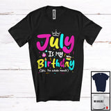 MacnyStore - July Is My Birthday Yes The Whole Month, Colorful Birthday Party Celebration, Family Group T-Shirt