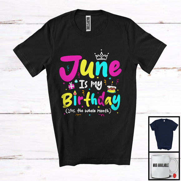 MacnyStore - June Is My Birthday Yes The Whole Month, Colorful Birthday Party Celebration, Family Group T-Shirt