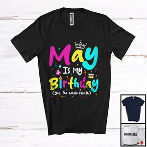 MacnyStore - May Is My Birthday Yes The Whole Month, Colorful Birthday Party Celebration, Family Group T-Shirt