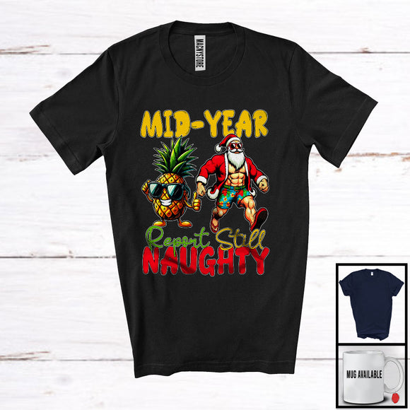 MacnyStore - Mid-Year Report Still Naughty, Sarcastic Christmas In July Santa Pineapple, Summer Vacation Fruits T-Shirt