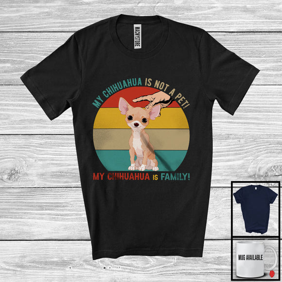 MacnyStore - My Chihuahua Is Family, Lovely Vintage Retro Chihuahua Owner Lover, Matching Family Group T-Shirt