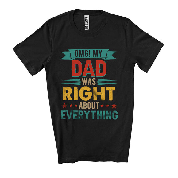 MacnyStore - My Dad Was Right About Everything, Amazing Father's Day Vintage, Matching Family Group T-Shirt