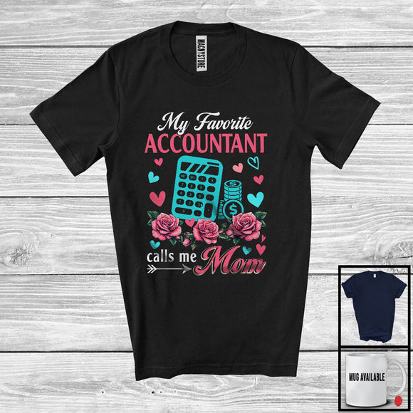 MacnyStore - My Favorite Accountant Calls Me Mom, Amazing Mother's Day Flowers, Mommy Family Group T-Shirt