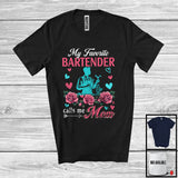 MacnyStore - My Favorite Bartender Calls Me Mom, Amazing Mother's Day Flowers, Mommy Family Group T-Shirt