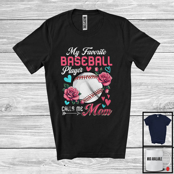 MacnyStore - My Favorite Baseball Player Calls Me Mom, Wonderful Mother's Day Flowers, Sport Player Team T-Shirt
