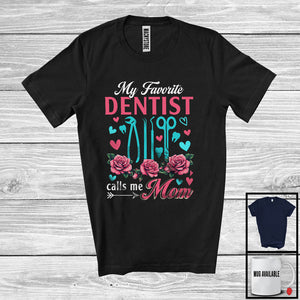 MacnyStore - My Favorite Dentist Calls Me Mom, Amazing Mother's Day Flowers, Mommy Family Group T-Shirt