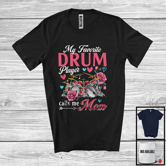 MacnyStore - My Favorite Drum Player Calls Me Mom, Awesome Mother's Day Flowers, Musical Instruments T-Shirt