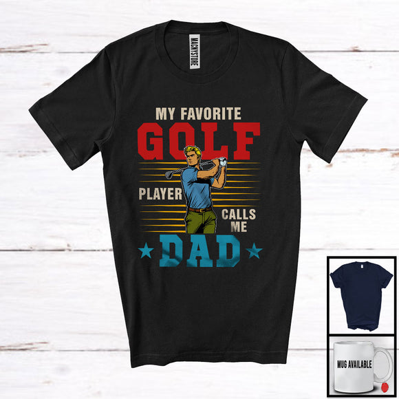 MacnyStore - My Favorite Golf Player Calls Me Dad, Awesome Father's Day Sport Playing, Vintage Family T-Shirt