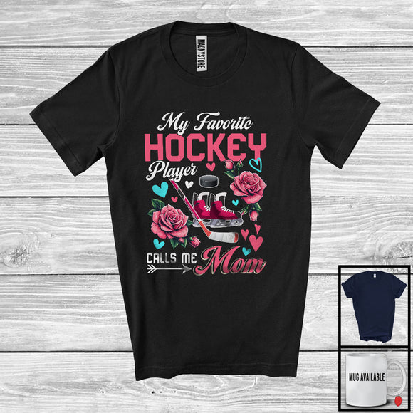 MacnyStore - My Favorite Hockey Player Calls Me Mom, Wonderful Mother's Day Flowers, Sport Player Team T-Shirt