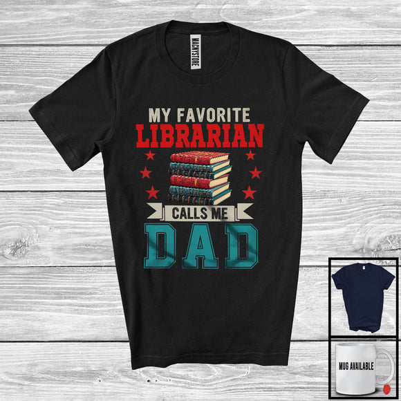 MacnyStore - My Favorite Librarian Calls Me Dad, Amazing Father's Day Vintage, Daddy Family Group T-Shirt