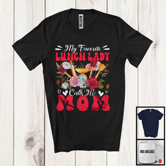 MacnyStore - My Favorite Lunch Lady Calls Me Mom, Floral Mother's Day Family Group, Flowers Lover T-Shirt