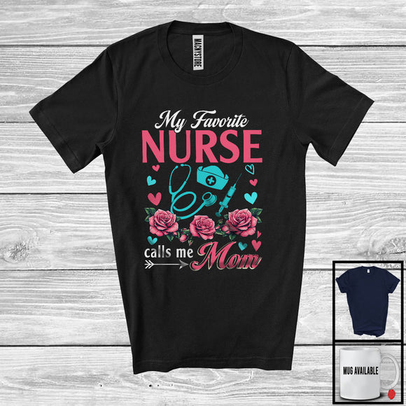 MacnyStore - My Favorite Nurse Calls Me Mom, Amazing Mother's Day Flowers, Mommy Family Group T-Shirt