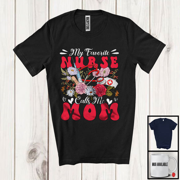 MacnyStore - My Favorite Nurse Calls Me Mom, Floral Mother's Day Family Group, Flowers Lover T-Shirt