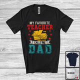 MacnyStore - My Favorite Teacher Calls Me Dad, Amazing Father's Day Vintage, Daddy Family Group T-Shirt