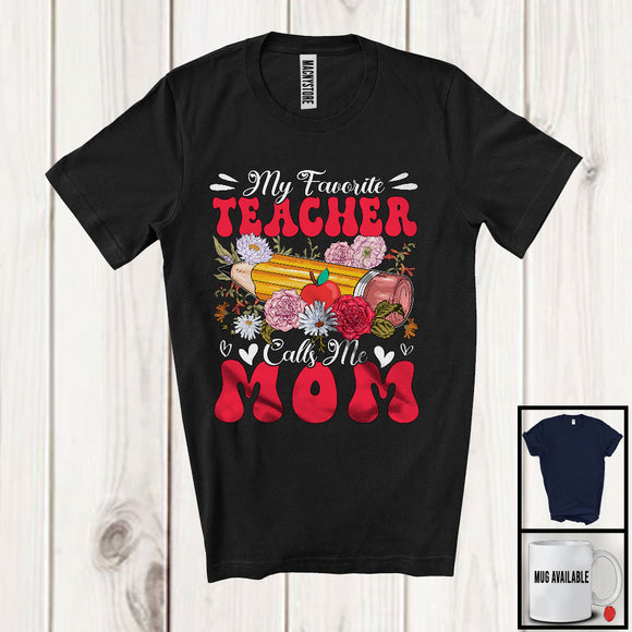 MacnyStore - My Favorite Teacher Calls Me Mom, Floral Mother's Day Family Group, Flowers Lover T-Shirt