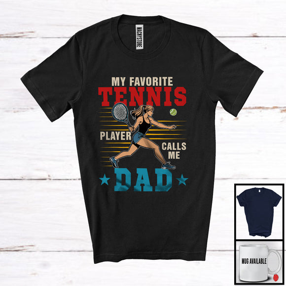 MacnyStore - My Favorite Tennis Player Calls Me Dad, Awesome Father's Day Sport Playing, Vintage Family T-Shirt
