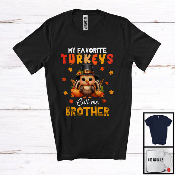 MacnyStore - My Favorite Turkeys Call Me Brother; Fantastic Thanksgiving Autumn Turkey Pumpkins; Family T-Shirt