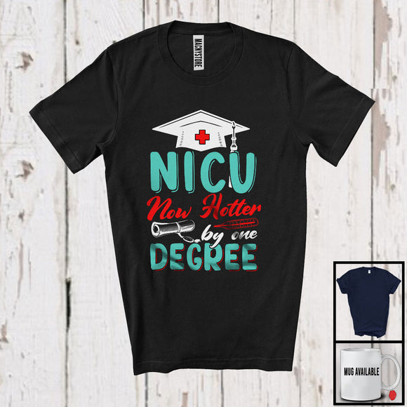 MacnyStore - NICU Now Hotter By One Degree, Proud Graduation Nurse Nursing Lover, Doctor Group T-Shirt