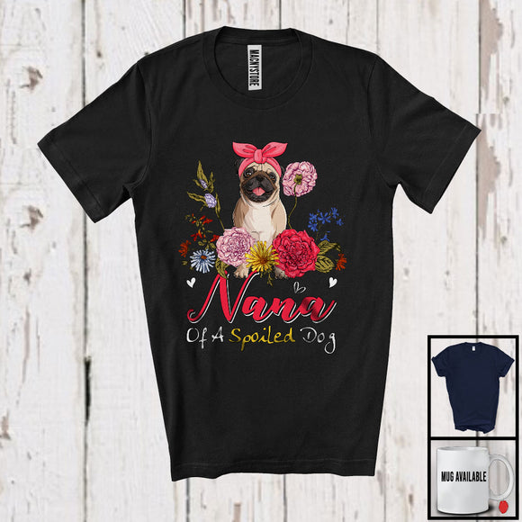 MacnyStore - Nana Of A Spoiled Dog, Floral Mother's Day Flowers Matching Pug Lover, Family Group T-Shirt