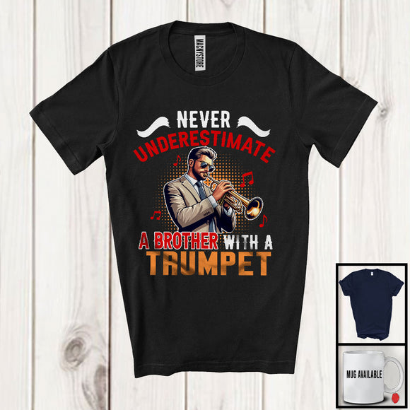 MacnyStore - Never Underestimate A Brother With A Trumpet, Amazing Father's Day Musical Instruments Player T-Shirt